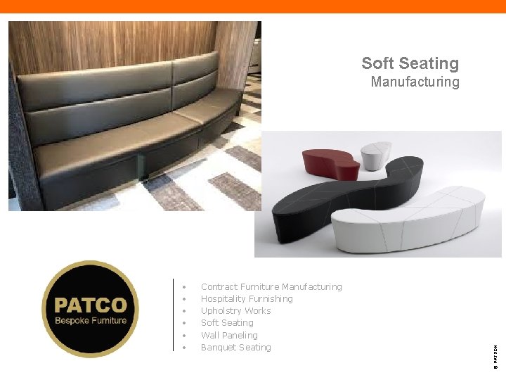 Soft Seating • • • Contract Furniture Manufacturing Hospitality Furnishing Upholstry Works Soft Seating