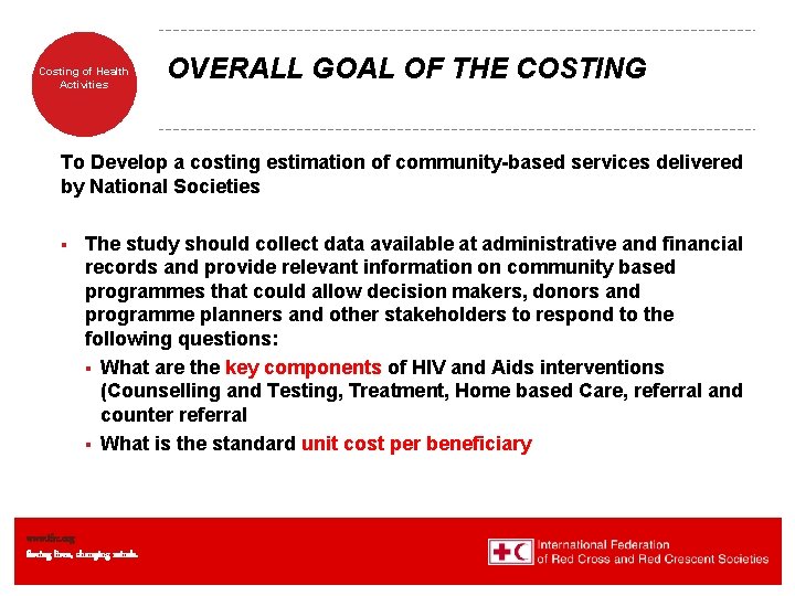 Costing of Health Activities OVERALL GOAL OF THE COSTING To Develop a costing estimation