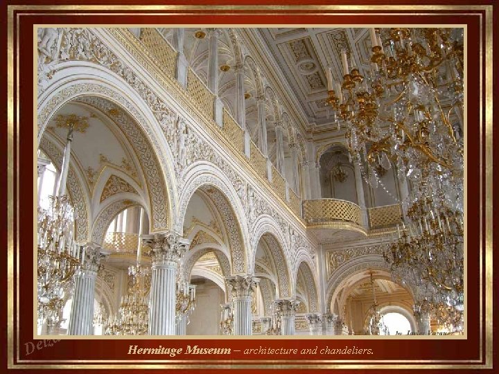 za l e D Hermitage Museum – architecture and chandeliers. 