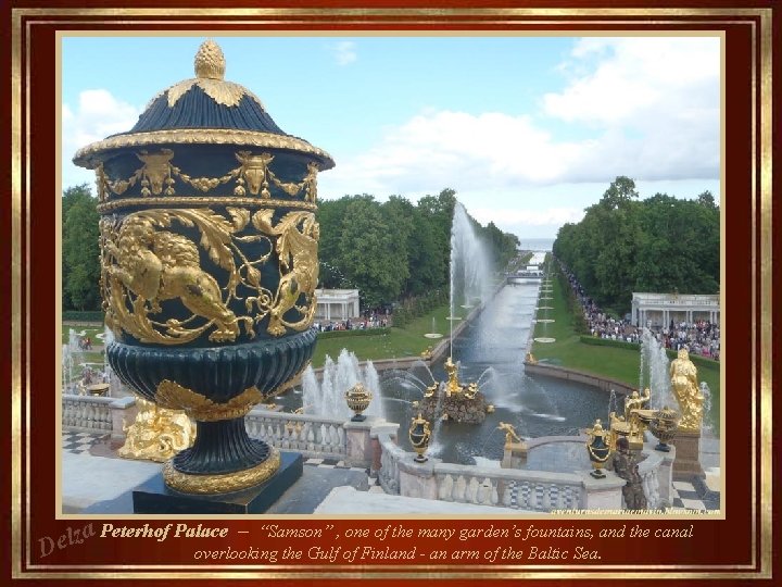 za Peterhof Palace – “Samson” , one of the many garden’s fountains, and the