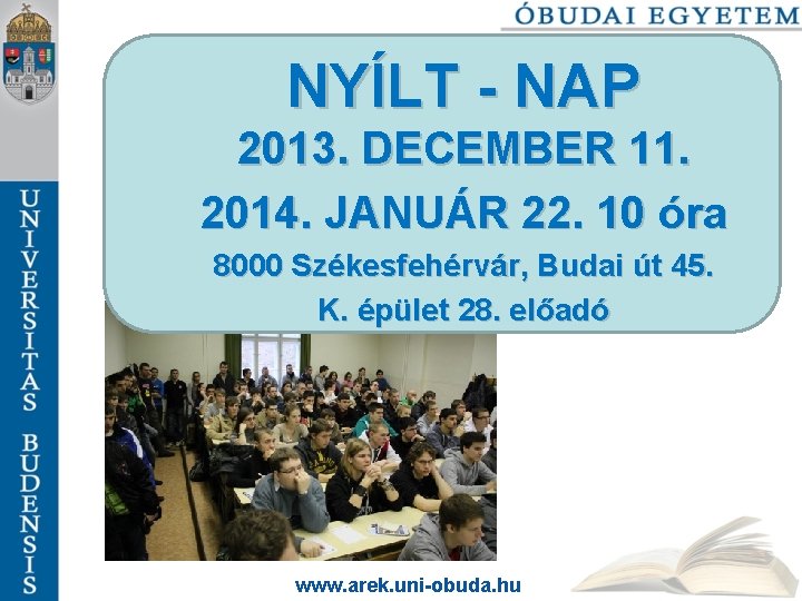 NYÍLT - NAP 2013. DECEMBER 11. 2014. JANUÁR 22. 10 óra 8000 Székesfehérvár, Budai