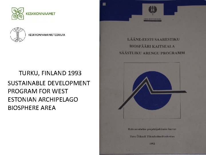 TURKU, FINLAND 1993 SUSTAINABLE DEVELOPMENT PROGRAM FOR WEST ESTONIAN ARCHIPELAGO BIOSPHERE AREA TURKU, FINLAND 1993 SUSTAINABLE DEVELOPMENT PROGRAM FOR WEST ESTONIAN ARCHIPELAGO BIOSPHERE AREA