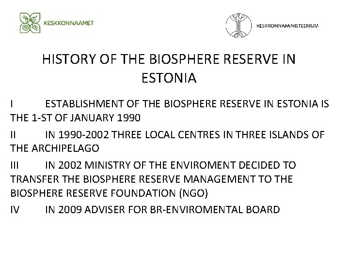 HISTORY OF THE BIOSPHERE RESERVE IN ESTONIA I ESTABLISHMENT OF THE BIOSPHERE RESERVE IN HISTORY OF THE BIOSPHERE RESERVE IN ESTONIA I ESTABLISHMENT OF THE BIOSPHERE RESERVE IN