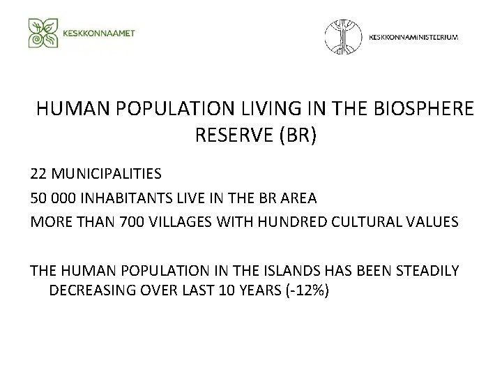 HUMAN POPULATION LIVING IN THE BIOSPHERE RESERVE (BR) 22 MUNICIPALITIES 50 000 INHABITANTS LIVE HUMAN POPULATION LIVING IN THE BIOSPHERE RESERVE (BR) 22 MUNICIPALITIES 50 000 INHABITANTS LIVE