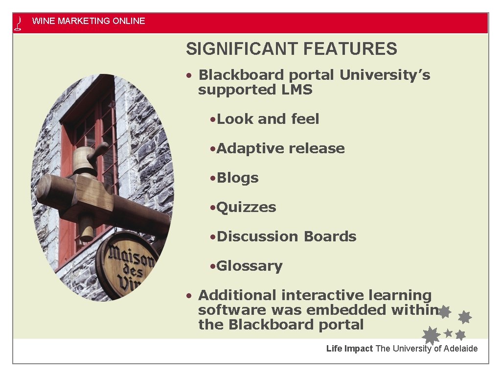 WINE MARKETING ONLINE SIGNIFICANT FEATURES • Blackboard portal University’s supported LMS • Look and