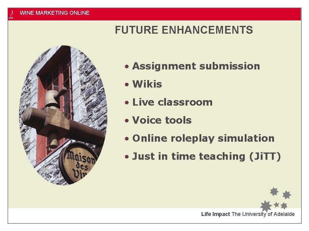 WINE MARKETING ONLINE FUTURE ENHANCEMENTS • Assignment submission • Wikis • Live classroom •