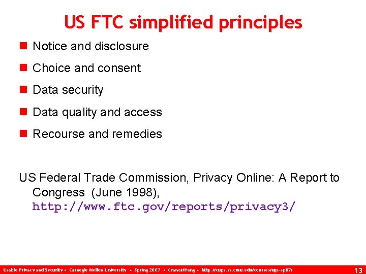 US FTC simplified principles n Notice and disclosure n Choice and consent n Data
