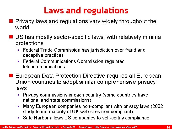 Laws and regulations n Privacy laws and regulations vary widely throughout the world n