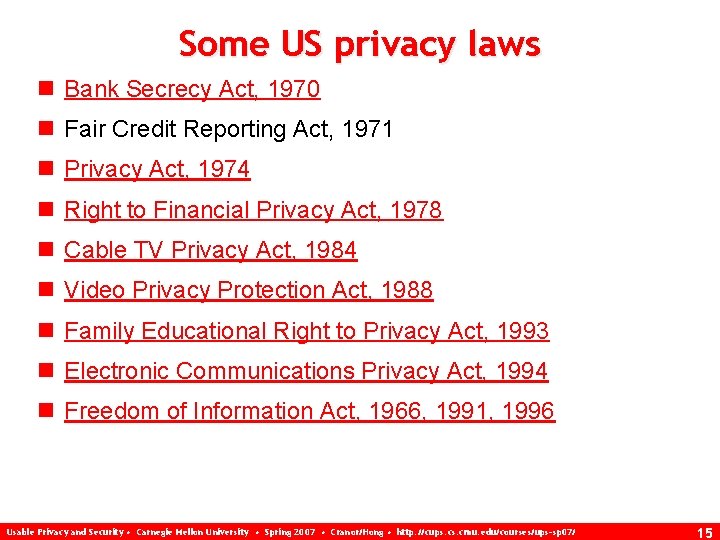 Some US privacy laws n Bank Secrecy Act, 1970 n Fair Credit Reporting Act,
