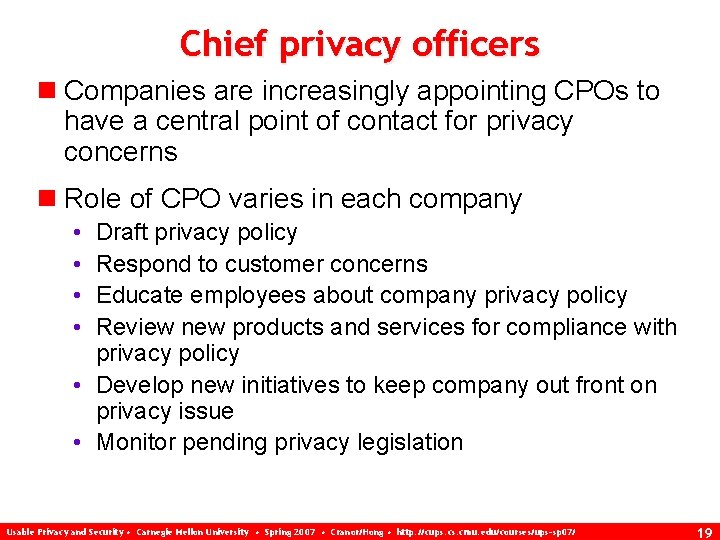 Chief privacy officers n Companies are increasingly appointing CPOs to have a central point