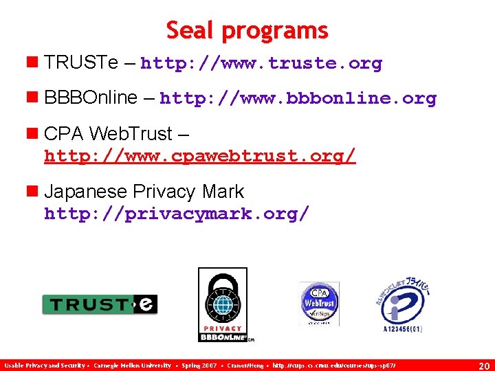 Seal programs n TRUSTe – http: //www. truste. org n BBBOnline – http: //www.