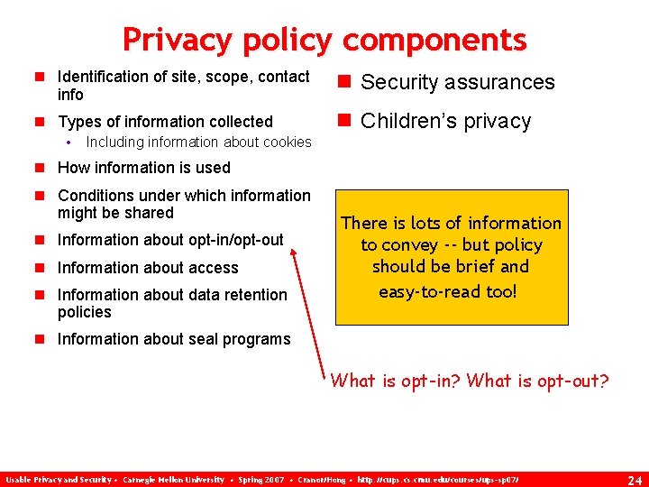 Privacy policy components n Identification of site, scope, contact info n Security assurances n