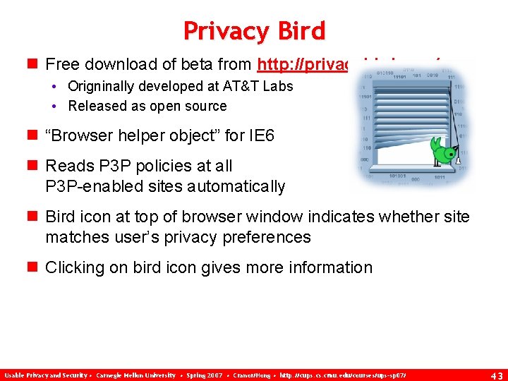 Privacy Bird n Free download of beta from http: //privacybird. com/ • Origninally developed