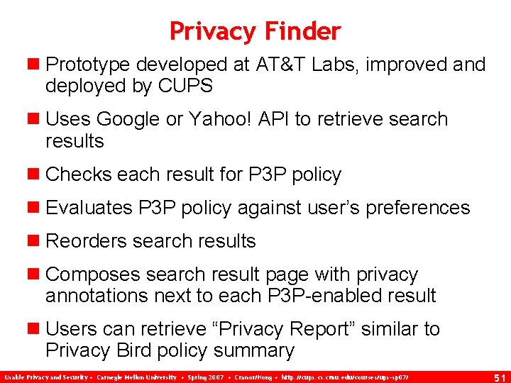 Privacy Finder n Prototype developed at AT&T Labs, improved and deployed by CUPS n