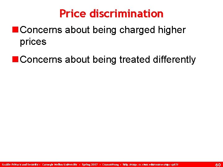 Price discrimination n Concerns about being charged higher prices n Concerns about being treated