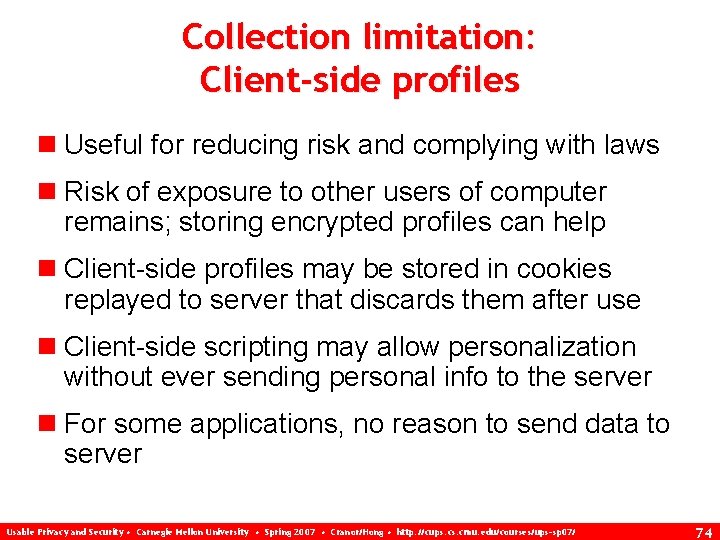Collection limitation: Client-side profiles n Useful for reducing risk and complying with laws n