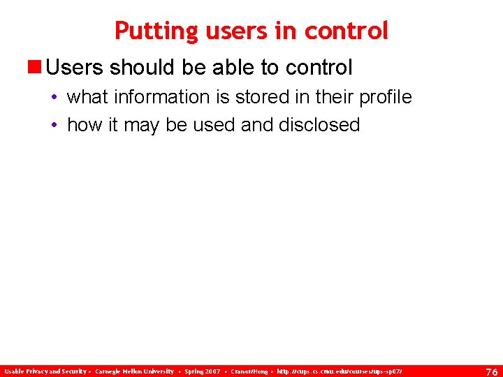 Putting users in control n Users should be able to control • what information