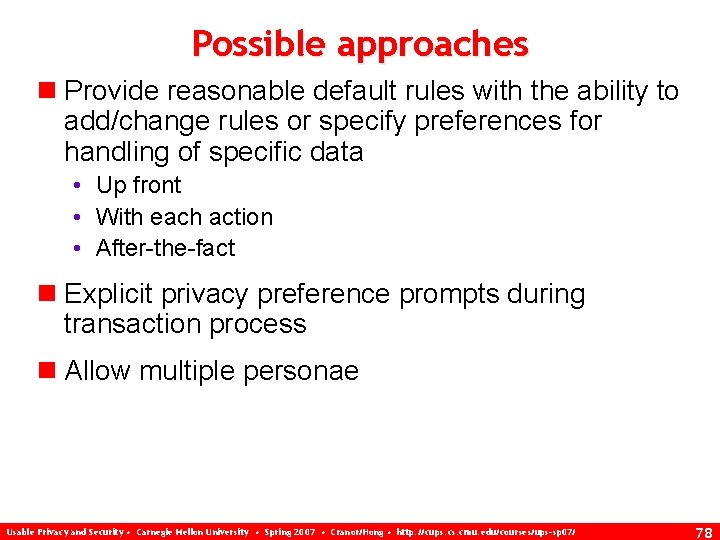 Possible approaches n Provide reasonable default rules with the ability to add/change rules or