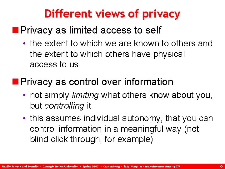 Different views of privacy n Privacy as limited access to self • the extent