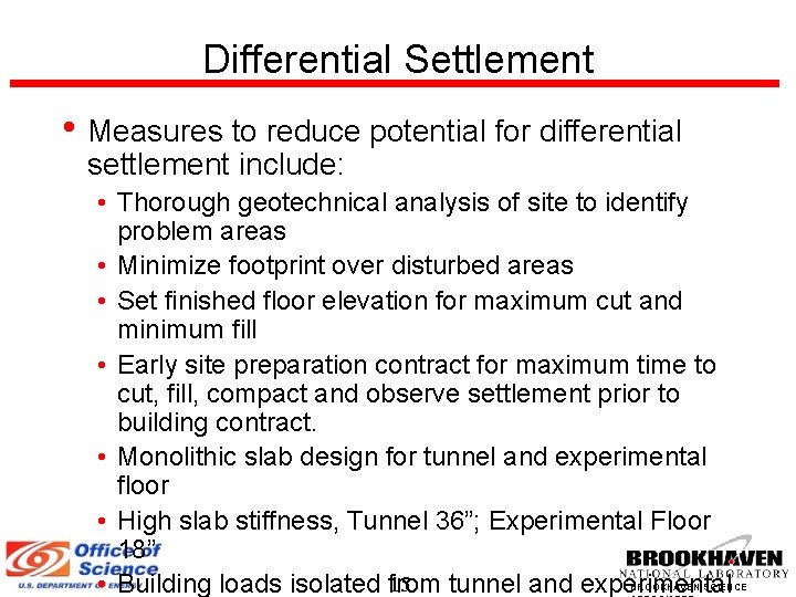 Differential Settlement • Measures to reduce potential for differential settlement include: • Thorough geotechnical