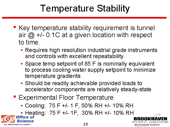 Temperature Stability • Key temperature stability requirement is tunnel air @ +/- 0. 1