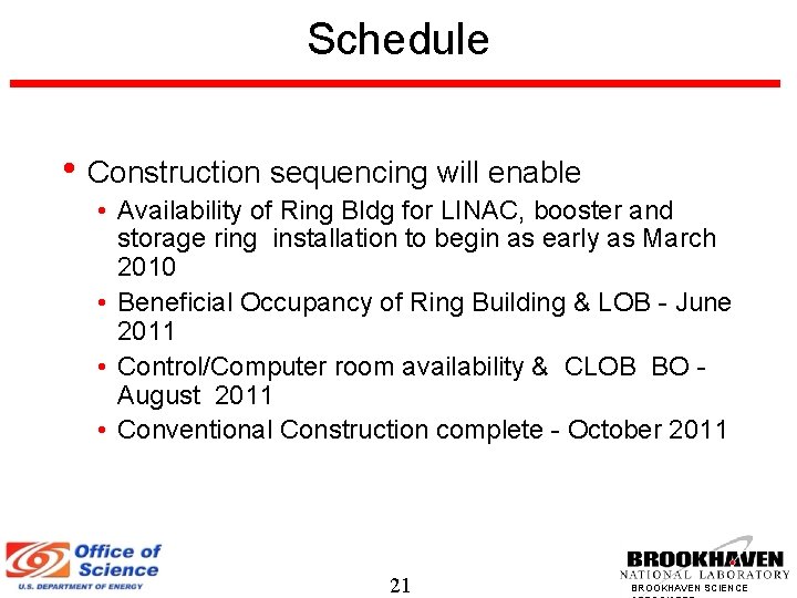 Schedule • Construction sequencing will enable • Availability of Ring Bldg for LINAC, booster