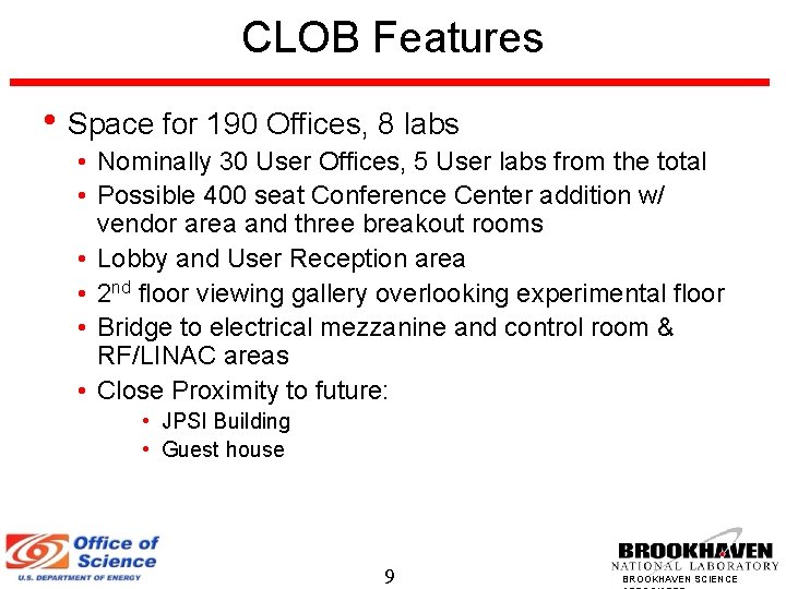 CLOB Features • Space for 190 Offices, 8 labs • Nominally 30 User Offices,