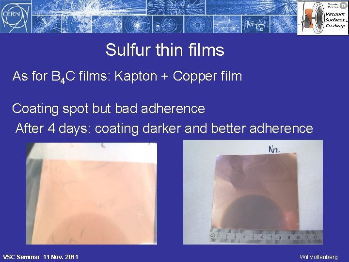 Sulfur thin films As for B 4 C films: Kapton + Copper film Coating