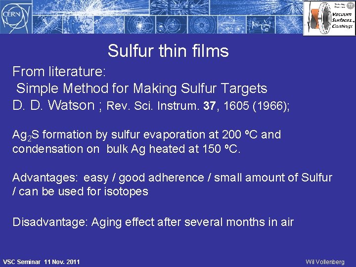 Sulfur thin films From literature: Simple Method for Making Sulfur Targets D. D. Watson