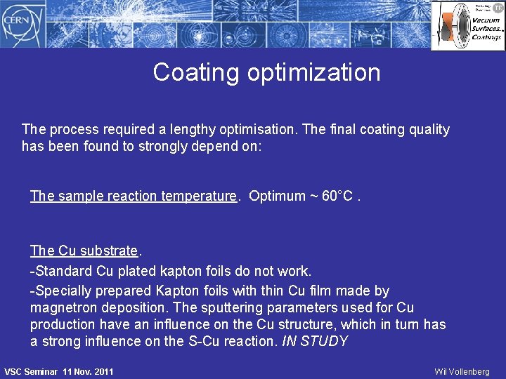 Coating optimization The process required a lengthy optimisation. The final coating quality has been