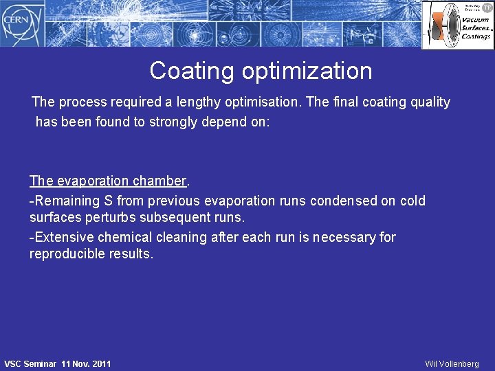 Coating optimization The process required a lengthy optimisation. The final coating quality has been