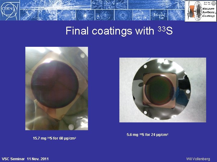Final coatings with 33 S 15. 7 mg 33 S VSC Seminar 11 Nov.