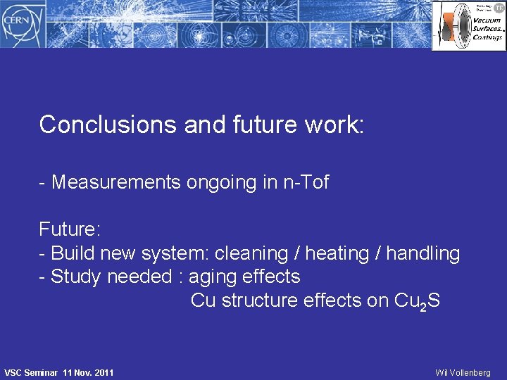 Conclusions and future work: - Measurements ongoing in n-Tof Future: - Build new system: