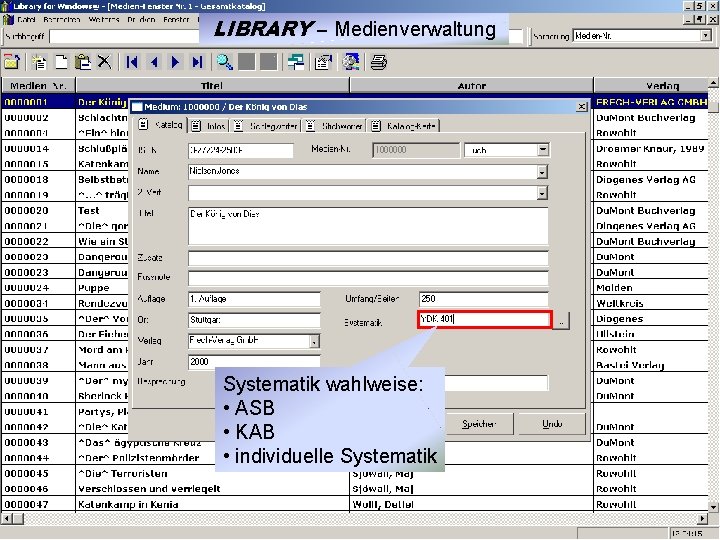 LIBRARY – Medienverwaltung Systematik wahlweise: • ASB • KAB • individuelle Systematik 