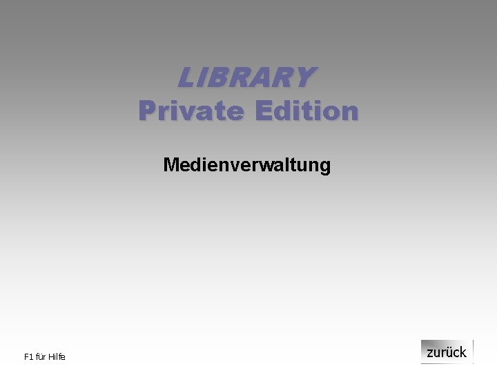 LIBRARY Private Edition Medienverwaltung F 1 für Hilfe zurück 