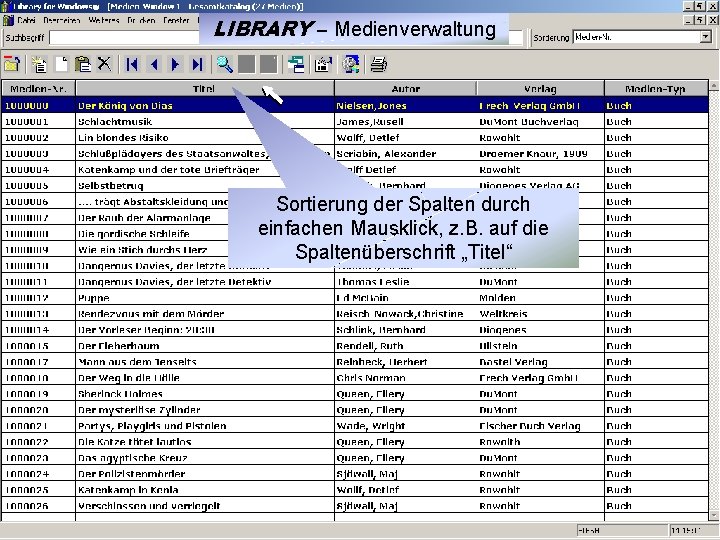 LIBRARY – Medienverwaltung Sortierung der Spalten durch einfachen Mausklick, z. B. auf die Spaltenüberschrift