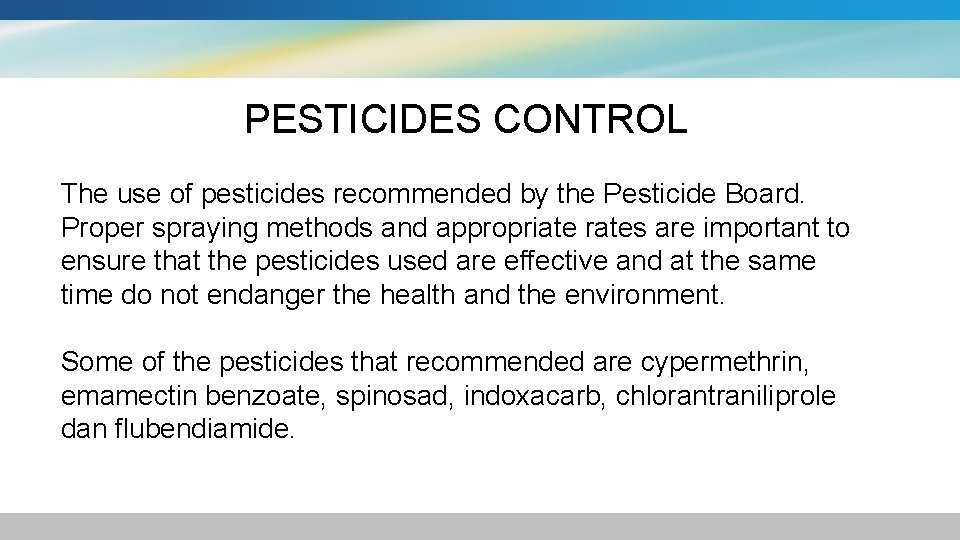 PESTICIDES CONTROL The use of pesticides recommended by the Pesticide Board. Proper spraying methods
