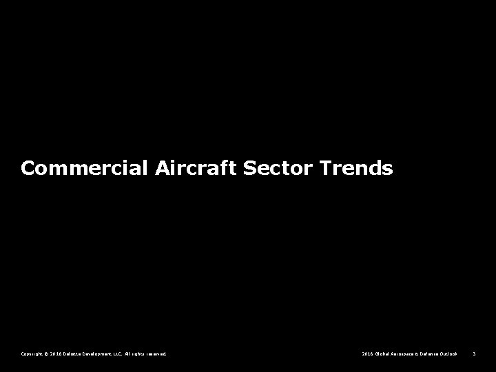 Commercial Aircraft Sector Trends Copyright © 2018 Deloitte Development LLC. All rights reserved. 2018