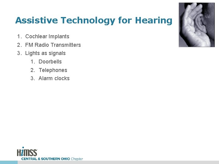 Assistive Technology for Hearing 1. Cochlear Implants 2. FM Radio Transmitters 3. Lights as