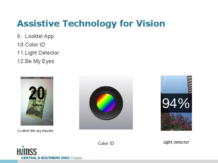 Assistive Technology for Vision 9. Looktel App 10. Color ID 11. Light Detector 12.