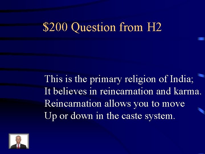 $200 Question from H 2 This is the primary religion of India; It believes