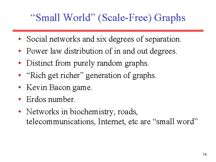 “Small World” (Scale-Free) Graphs • • Social networks and six degrees of separation. Power