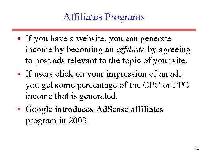 Affiliates Programs • If you have a website, you can generate income by becoming