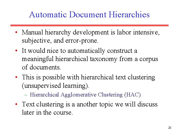 Automatic Document Hierarchies • Manual hierarchy development is labor intensive, subjective, and error-prone. •