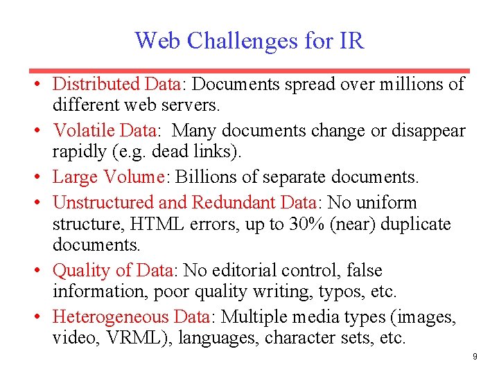 Web Challenges for IR • Distributed Data: Documents spread over millions of different web