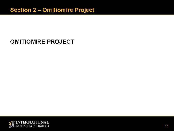 Section 2 – Omitiomire Project OMITIOMIRE PROJECT 11 Section 2 – Omitiomire Project OMITIOMIRE PROJECT 11