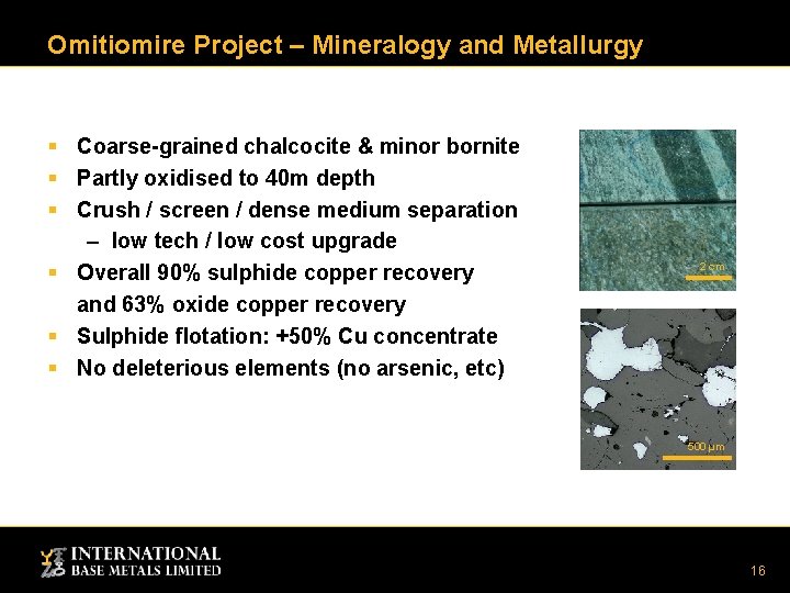 Omitiomire Project – Mineralogy and Metallurgy § Coarse-grained chalcocite & minor bornite § Partly Omitiomire Project – Mineralogy and Metallurgy § Coarse-grained chalcocite & minor bornite § Partly