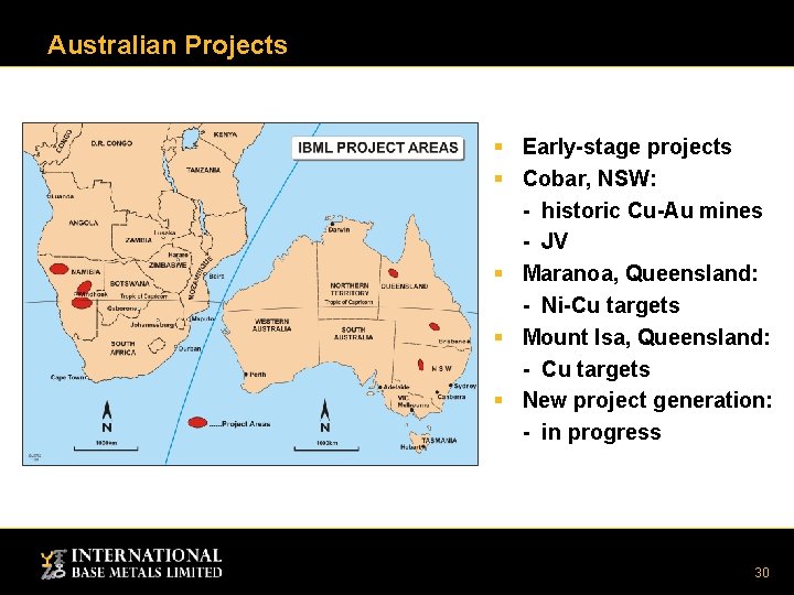 Australian Projects § Early-stage projects § Cobar, NSW: - historic Cu-Au mines - JV