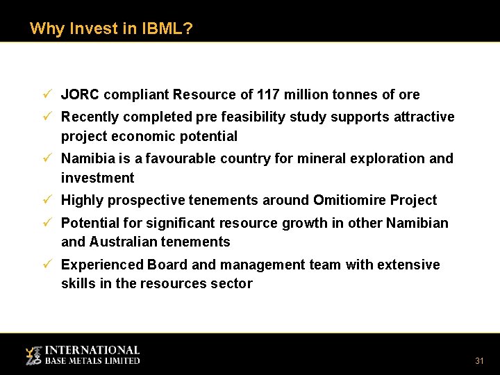 Why Invest in IBML? ü JORC compliant Resource of 117 million tonnes of ore