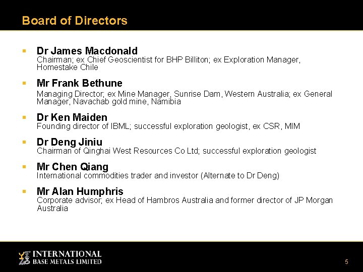 Board of Directors § Dr James Macdonald § Mr Frank Bethune Chairman; ex Chief